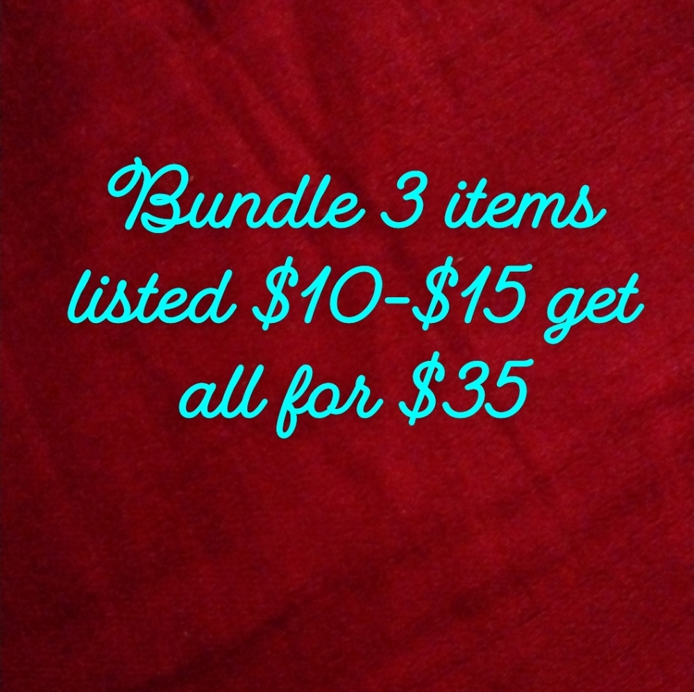 Bundle Any 3 items listed $10-$15 get all for 35